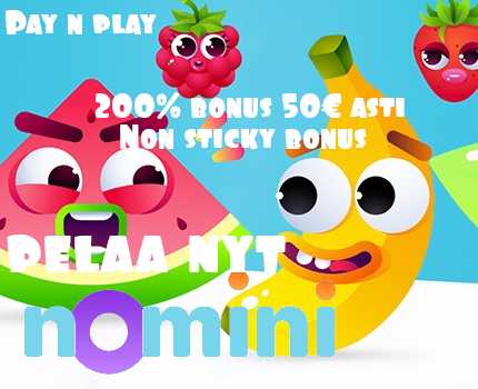 nomini casino 200% talletusbonus, pay n play nettikasino non sticky bonus